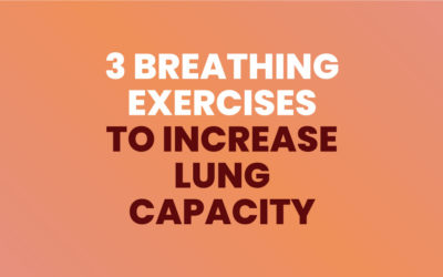 3 Breathing Exercises To Increase Lung Capacity