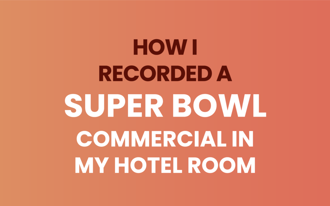 How I Recorded A Super Bowl Commercial in my Hotel Room!