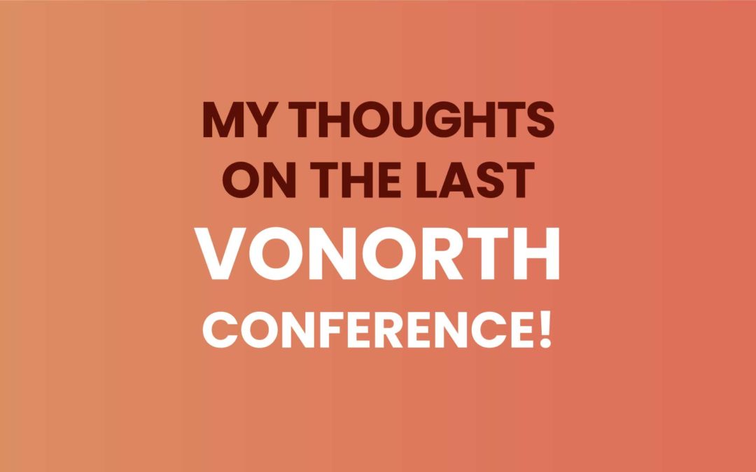 My Thoughts on the LAST VONorth Conference 😭