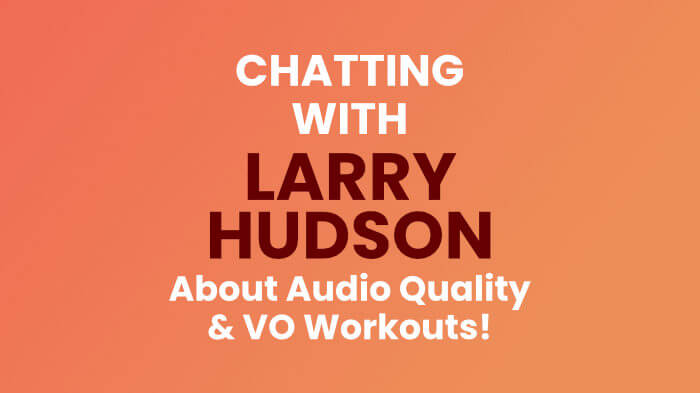 Recording Quality Audio & Voiceover Workouts with Larry Hudson